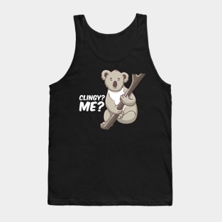 Cute Clingy? Me? No Way! Koala Funny Animal Pun Tank Top